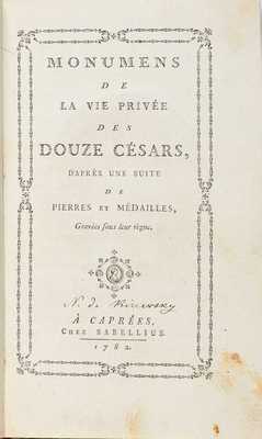 [Жизнь 12 цезарей]. Monuments de la Vie privee des douze Cesars. Caprees: Sabbellius, 1782