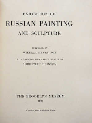 Exhibition of Russian painting and sculpture William Henry Fox with introduction and catalogue by Christian Brinton.