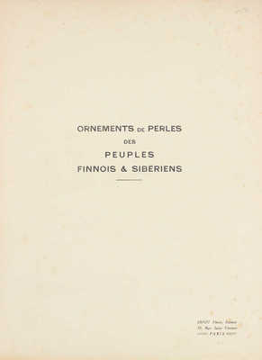 [Бисерные украшения одежды финнов и народов Сибири]. Ornements de perles des peuples Finnois & Siberiens. Paris, [1925].