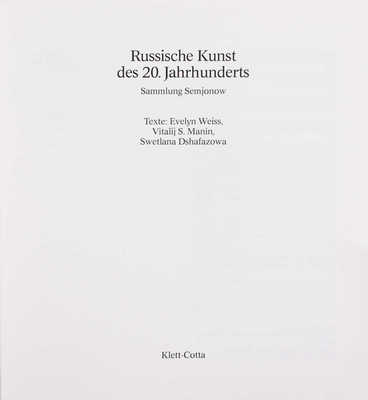 [Русское искусство XX века. Коллекция Семёнова / Тексты Эвелин Вайс, Виталий С. Манин, Светлана Джафазова]. Stuttgart: Klett-Cotta, 1984.