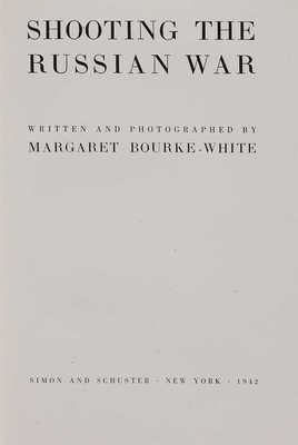 [Фотографии Русской войны / тексты и фотографии Маргарет Бурк-Уайт]. New York: Simon & Schuster, 1942.