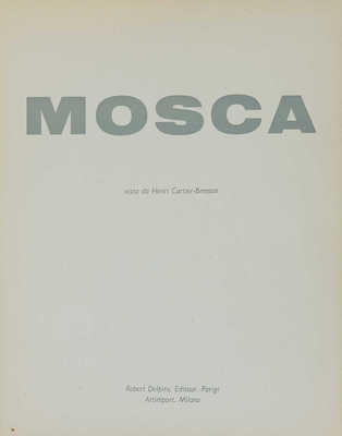[Москва, увиденная глазами Анри Картье-Брессона]. . Milan: Editeur Robert Delpire (Parigi); Artimport, 1954.