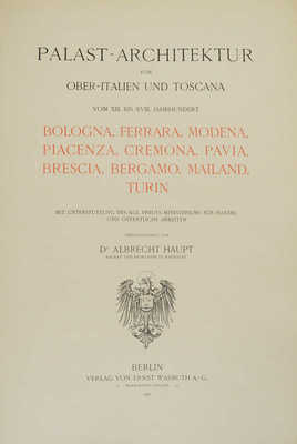 [Дворцовая архитектура Северной Италии и Тосканы с XIII в. до XVIII в. Berlin: Verlag von Ernst Wasmuth A.-G., 1911.