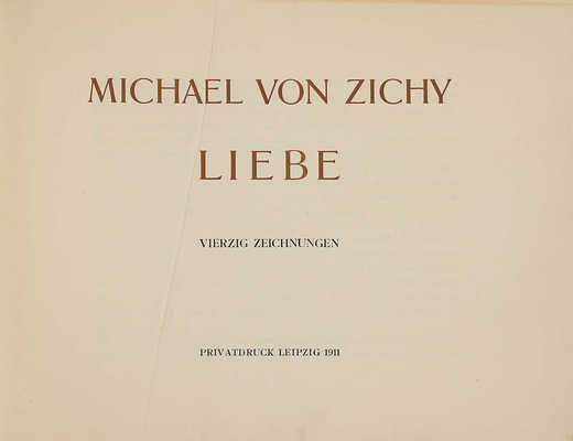 [Михаил Зичи. Любовь]. Michael von Zichy. Liebe. Vierzig zeichnungen. Leipzig: Privatdruck, 1911.