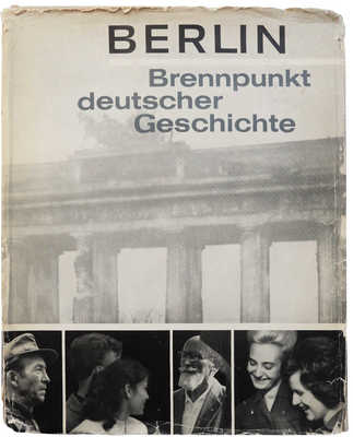 [Берлин: Центр немецкой истории / Бергшикер Хайнц]. Berlin, [1965].