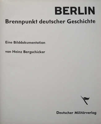 [Берлин: Центр немецкой истории / Бергшикер Хайнц]. Berlin, [1965].