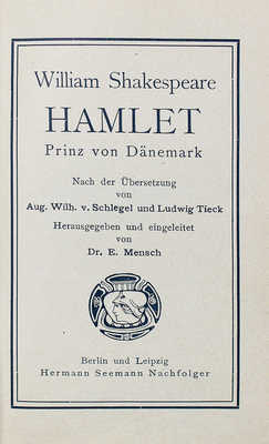 [Шекспир В. Гамлет. Принц Дании]. Berlin; Leipzig: Hermann Seemann Nachfolger, [1902?].